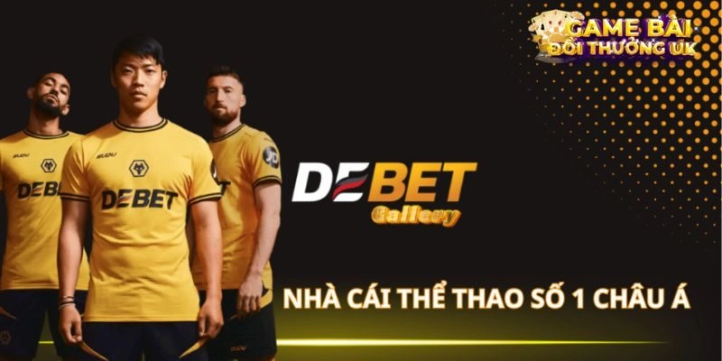 Nhà cái Debet - Cổng game chơi cá cược uy tín hàng đầu